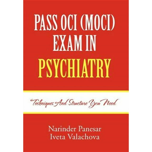 Pass Oci (Moci) Exam in Psychiatry: Techniques and structure you need (Hardcover)