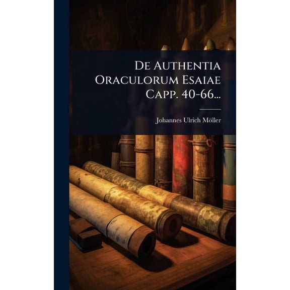De Authentia Oraculorum Esaiae Capp. 40-66..., (Hardcover)