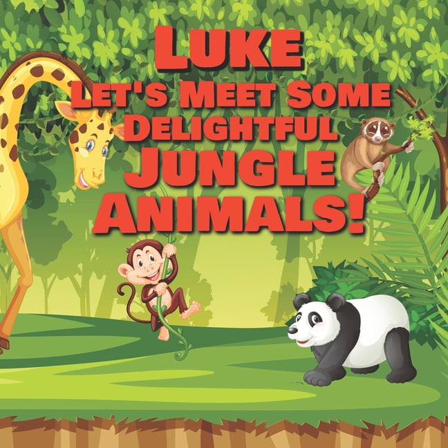 Luke Let's Meet Some Delightful Jungle Animals! : Personalized Kids Books  with Name - Tropical Forest & Wilderness Animals for Children Ages 1-3  (Paperback) 