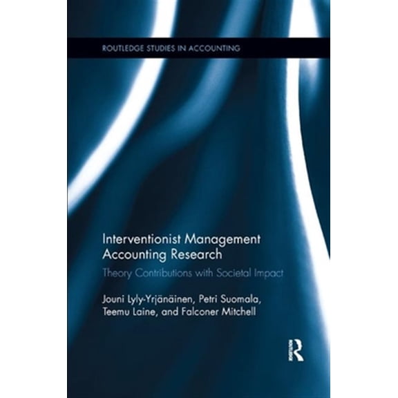 Pre-Owned Routledge Studies in Accounting Interventionist Management Accounting Research: Theory Contributions with Societal Impact, (Paperback)