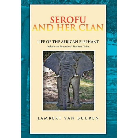 Serofu and Her Clan: Life of the African Elephant, (Hardcover)
