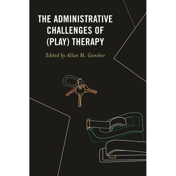 The Administrative Challenges of (Play) Therapy, (Paperback)
