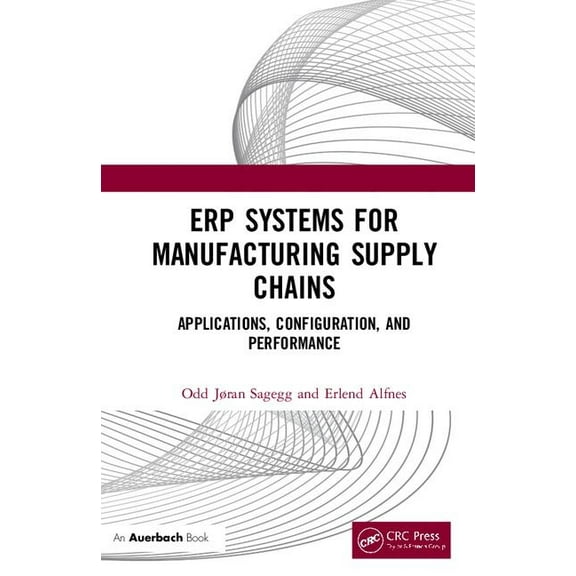 Erp Systems for Manufacturing Supply Chains: Applications, Configuration, and Performance, (Hardcover)