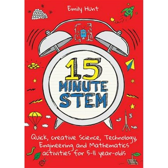 Pre-Owned 15-Minute Stem: Quick, Creative Science, Technology, Engineering and Mathematics Activities for 5-11 Year-Olds (Paperback) 1785833359 9781785833359