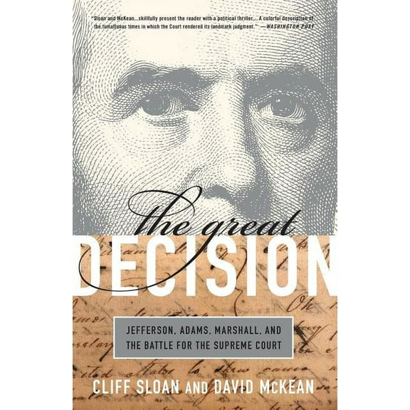 The Great Decision: Jefferson, Adams, Marshall, and the Battle for the Supreme Court, (Paperback)