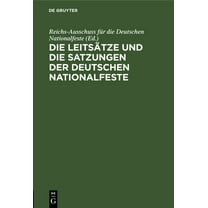 Die Leitsätze Und Die Satzungen Der Deutschen Nationalfeste, (Hardcover)