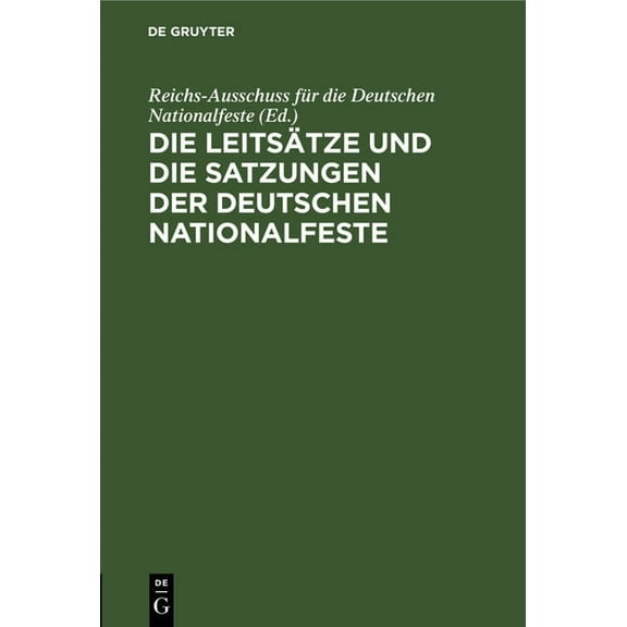 Die LeitsÃ¤tze Und Die Satzungen Der Deutschen Nationalfeste, (Hardcover)
