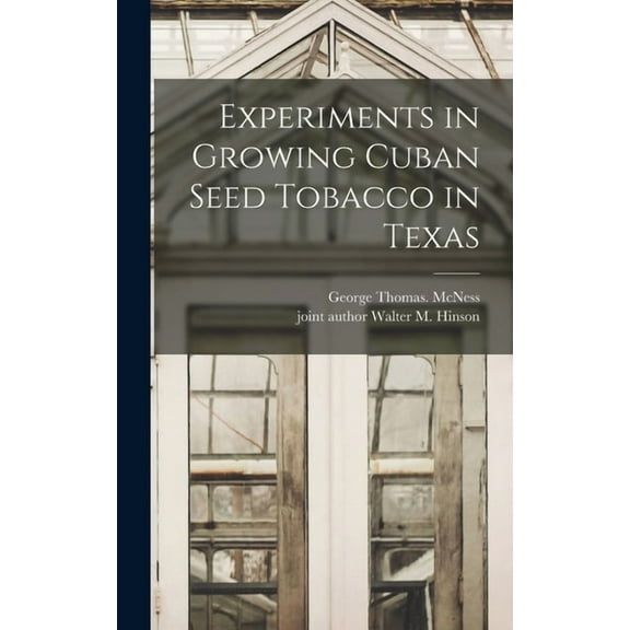 Experiments in Growing Cuban Seed Tobacco in Texas (Hardcover)