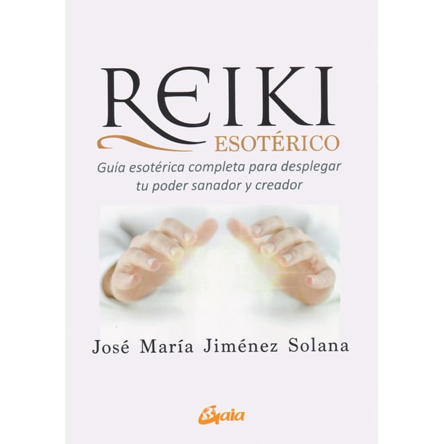 Guía esotérica completa Reiki Gaia Ediciones 9788484458517
