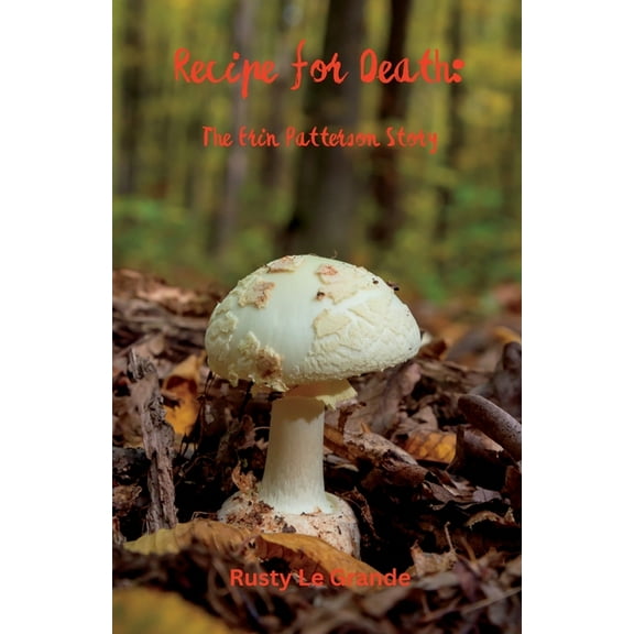 Recipe for Death: The Erin Patterson Story, (Paperback)