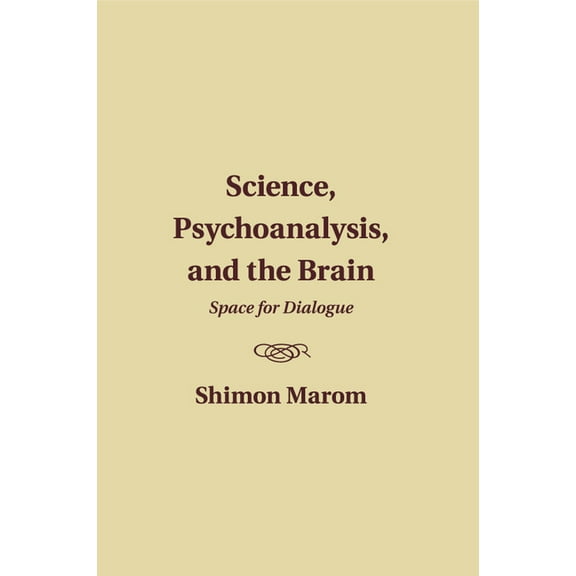 Science, Psychoanalysis, and the Brain, (Paperback)