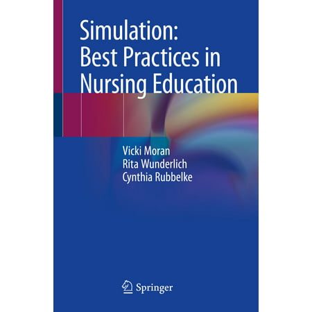 Simulation: Best Practices in Nursing Education -