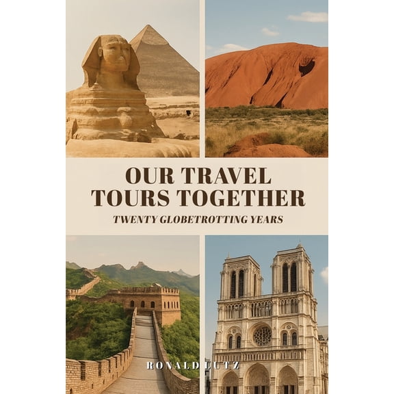 Our Travel Tours Together: Twenty Globetrotting Years, (Paperback)