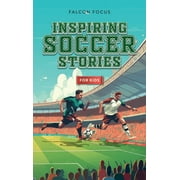 Inspiring Soccer Stories For Kids - Fun, Inspirational Facts & Stories For Young Readers (Hardcover)