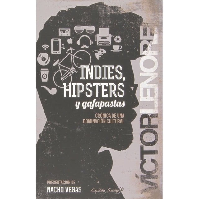 Libro Indies, Hipsters Y Gafapastas Tapa Blanda, Autor Victor Lenore, Editorial Capitan Swing