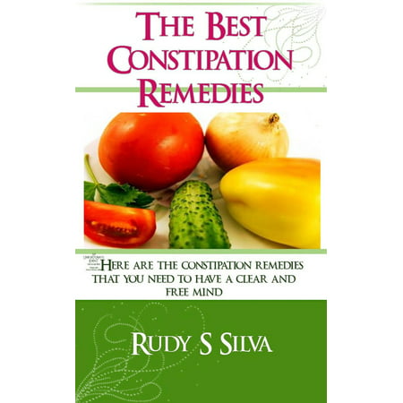 The Best Constipation Remedies - eBook (The Best Home Remedy For Constipation)