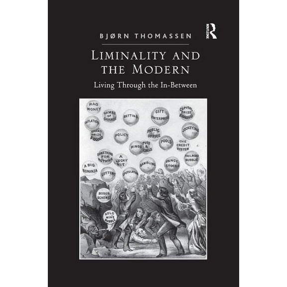 Liminality and the Modern: Living Through the In-Between, (Paperback)