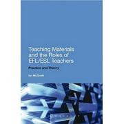 Teaching Materials and the Roles of EFL/ESL Teachers: Practice and Theory