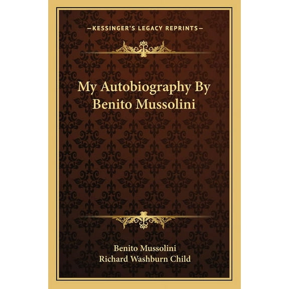 My Autobiography by Benito Mussolini