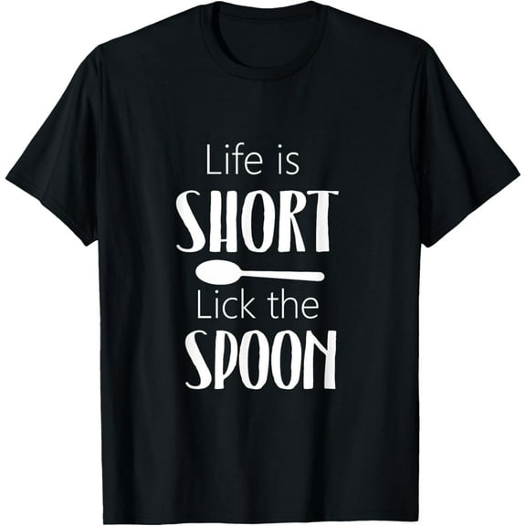 Life Is Short Lick The Spoon - Funny Cooking Chef T-shirt T-Shirt