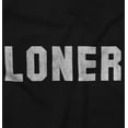 thumbnail image 2 of Loner Simple Anti Social Statement Long Sleeve TShirt Men Women Brisco Brands M, 2 of 6