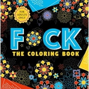 F*ck : The Coloring Book for Adult Coloring Enthusiasts (Paperback)