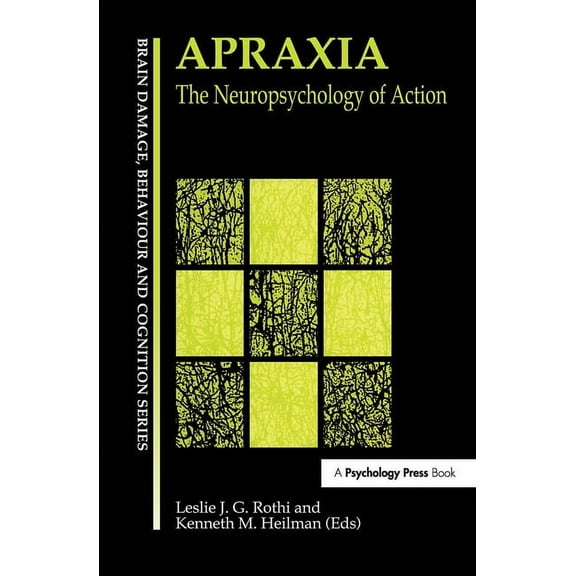 Brain, Behaviour and Cognition Apraxia: The Neuropsychology of Action, (Hardcover)