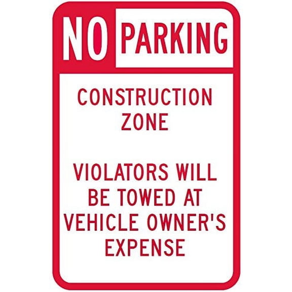 NO PARKING - CONSTRUCTION ZONE VIOLATORS TOWED AWAY AT VEHICLE OWNER'S EXPENSE (Aluminum Sign) 14" Widex 9" High