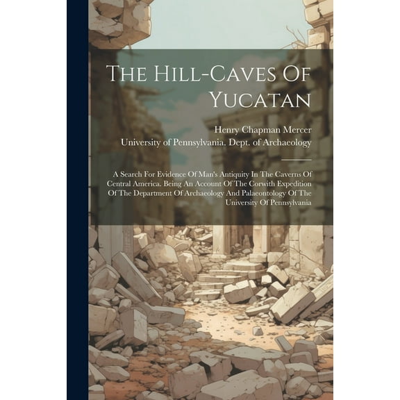 The Hill-caves Of Yucatan (Paperback)