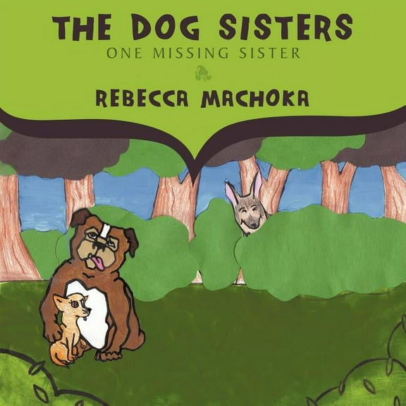 The Dog Sisters: One Missing Sister, (Paperback)