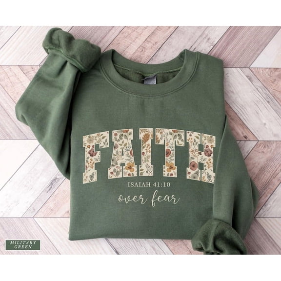 Faith Over Fear Sweatshirt – Isaiah 41:10 Floral Bible Verse Christian Crewneck, Inspirational Jesus Sweater for Women, Faith Gift & Religious Apparel