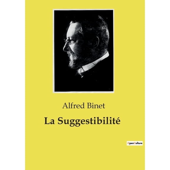 La SuggestibilitÃ©: Ãtude de la suggestibilitÃ© sans recours Ã  l'hypnotisme, (Paperback)