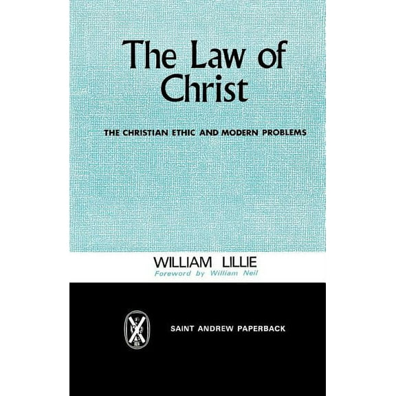 The Law of Christ: The Christian Ethic and Modern Problems, (Paperback)