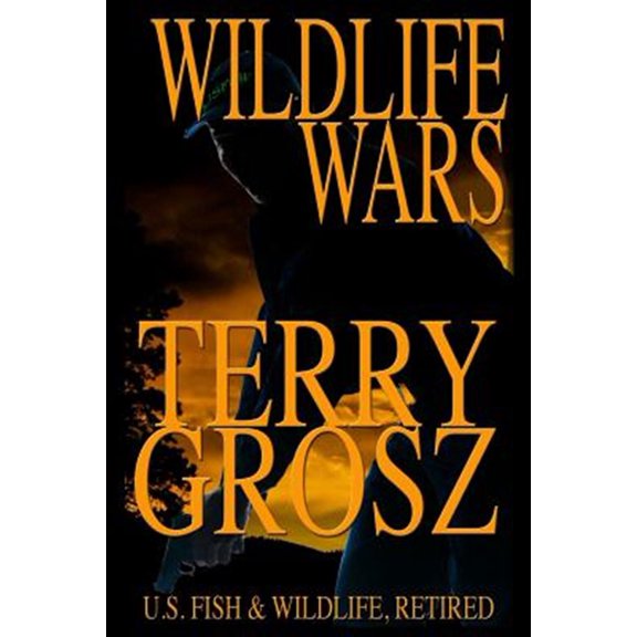 Pre-Owned Wildlife Wars: The Life and Times of a Fish and Game Warden (Paperback) 1629188956 9781629188959