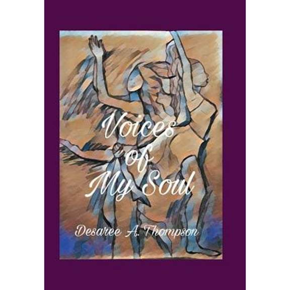 Voices of My Soul (Hardcover) by Desaree a Thompson