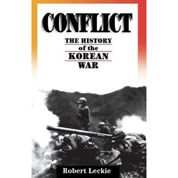 Pre-Owned Conflict: The History of the Korean War, 1950-1953 (Paperback) 0306807165 9780306807169
