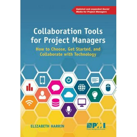 Collaboration Tools for Project Managers : How to Choose, Get Started and Collaborate with