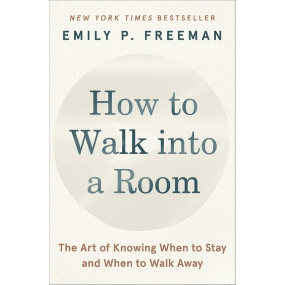 How to Walk into a Room: The Art of Knowing When to Stay and When to Walk Away (Paperback)