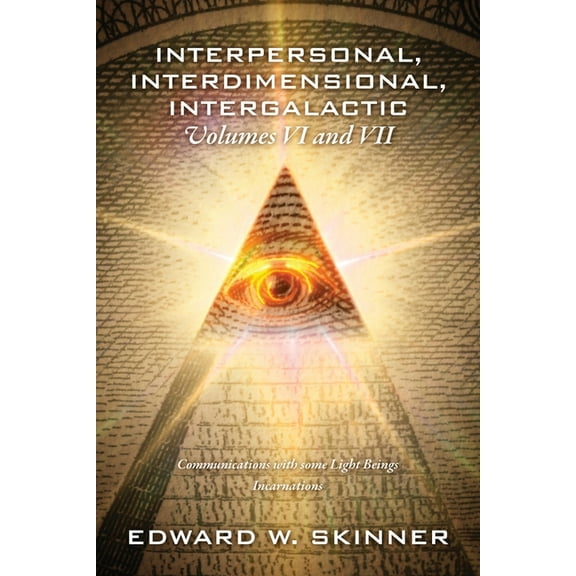 Interpersonal, Interdimensional, Intergalactic, Volumes VI and VII: Communications with some Light Beings - Incarnations, (Paperback)