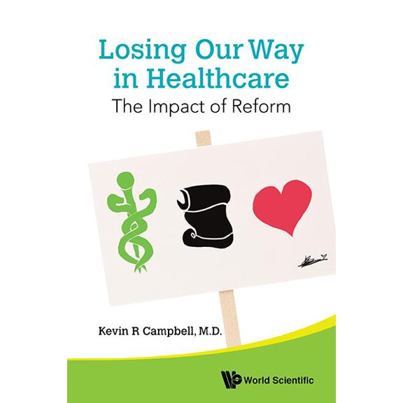 Losing Our Way in Healthcare: The Impact of Reform, (Paperback)