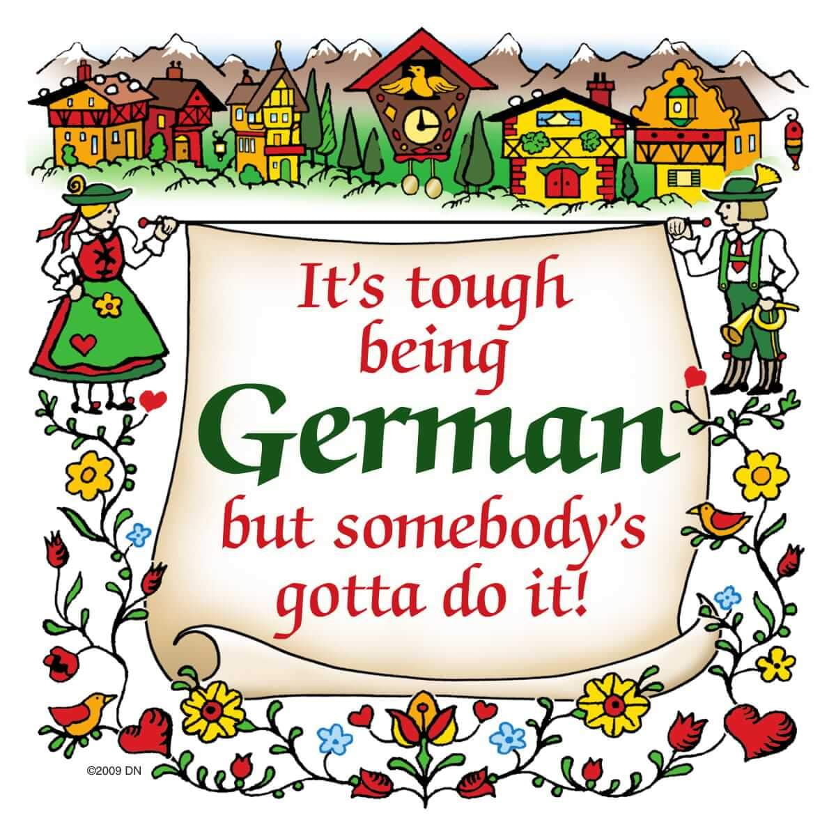 Details about   NEW!German,Germany,It's Tough Being German,But somebody's...,6"x6" Ceramic Tile 