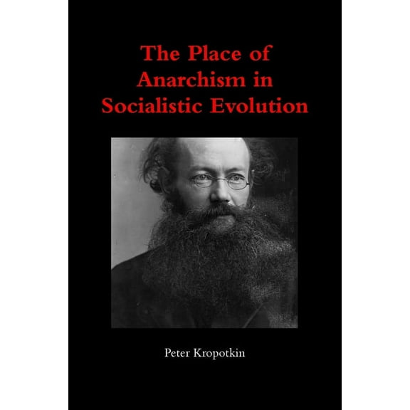 The Place of Anarchism in Socialistic Evolution, (Paperback)