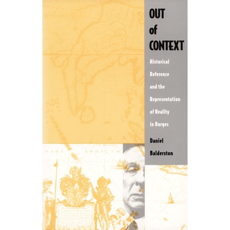 Out of Context: Historical Reference and the Representation of Reality in Borges (Hardcover)