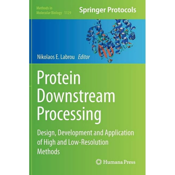 Methods in Molecular Biology Protein Downstream Processing: Design, Development and Application of High and Low-Resolution Methods, Book 1129, (Hardcover)