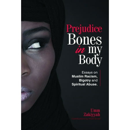Prejudice Bones in My Body: Essays on Muslim Racism, Bigotry and Spiritual Abuse - (Essay On Islam The Best Religion)