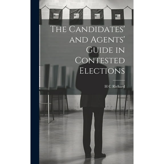 The Candidates' and Agents' Guide in Contested Elections (Hardcover)