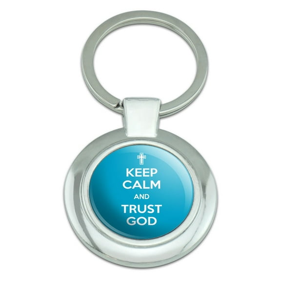 Keep Calm And Trust God Christian Classy Round Chrome Plated Metal Keychain