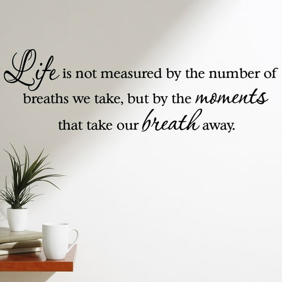 VWAQ Life is not measured by the number of breaths we take but by the moments that take our breath away decal wall quote inspirational words