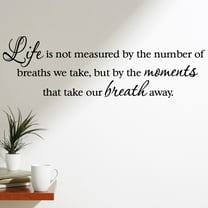 VWAQ Life is not measured by the number of breaths we take but by the moments that take our breath away decal wall quote inspirational words