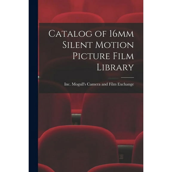 Catalog of 16mm Silent Motion Picture Film Library (Paperback)